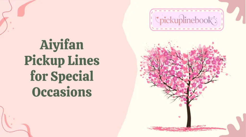 Aiyifan Pickup Lines for Special Occasions