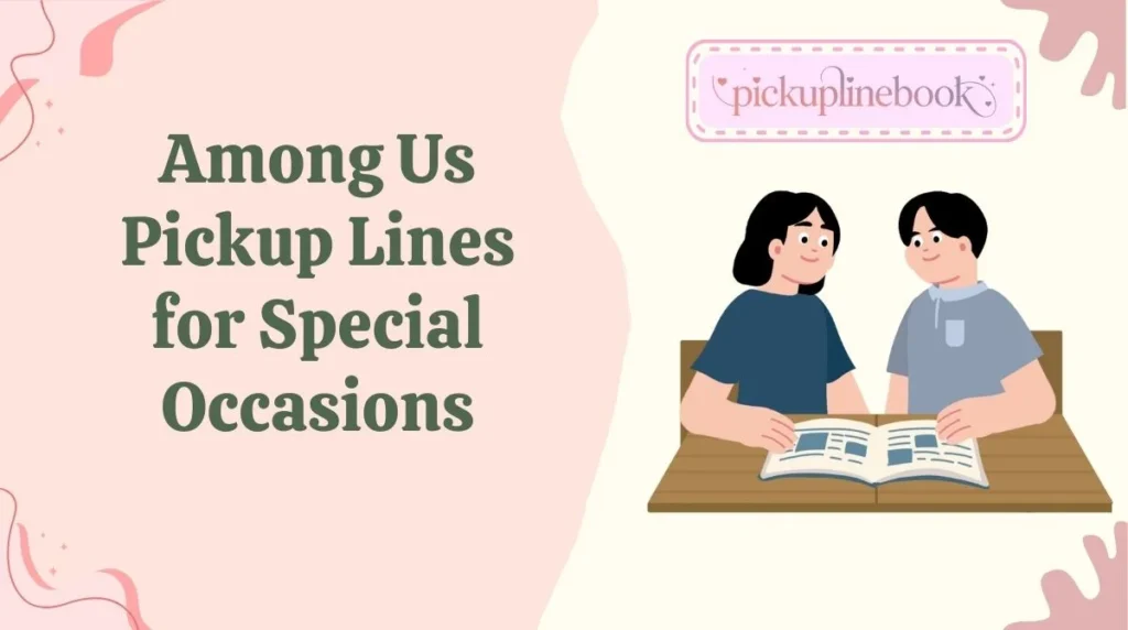 Among Us Pickup Lines for Special Occasions