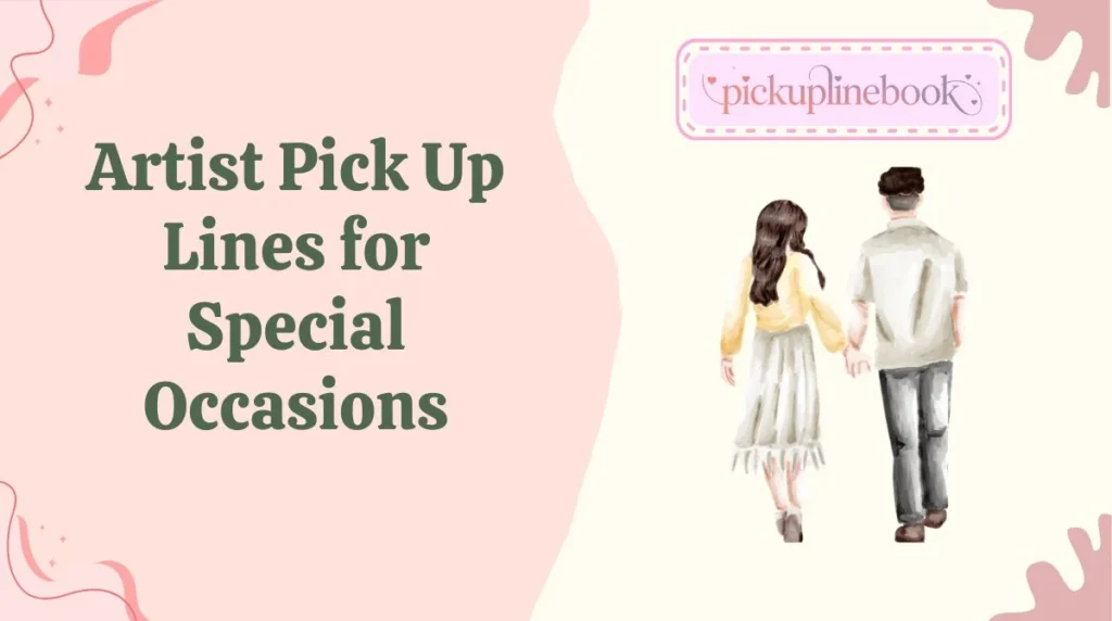 Artist Pick Up Lines for Special Occasions