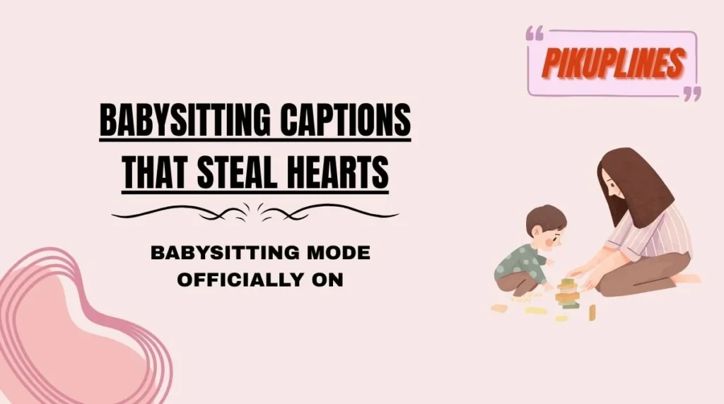 Babysitting Captions That Steal Hearts