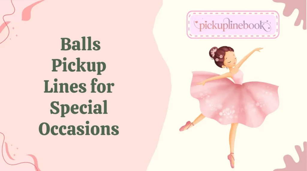 Balls Pickup Lines for Special Occasions