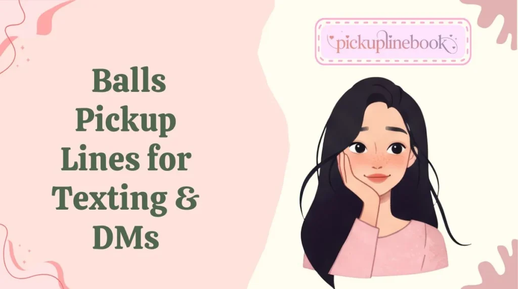Balls Pickup Lines for Texting & DMs