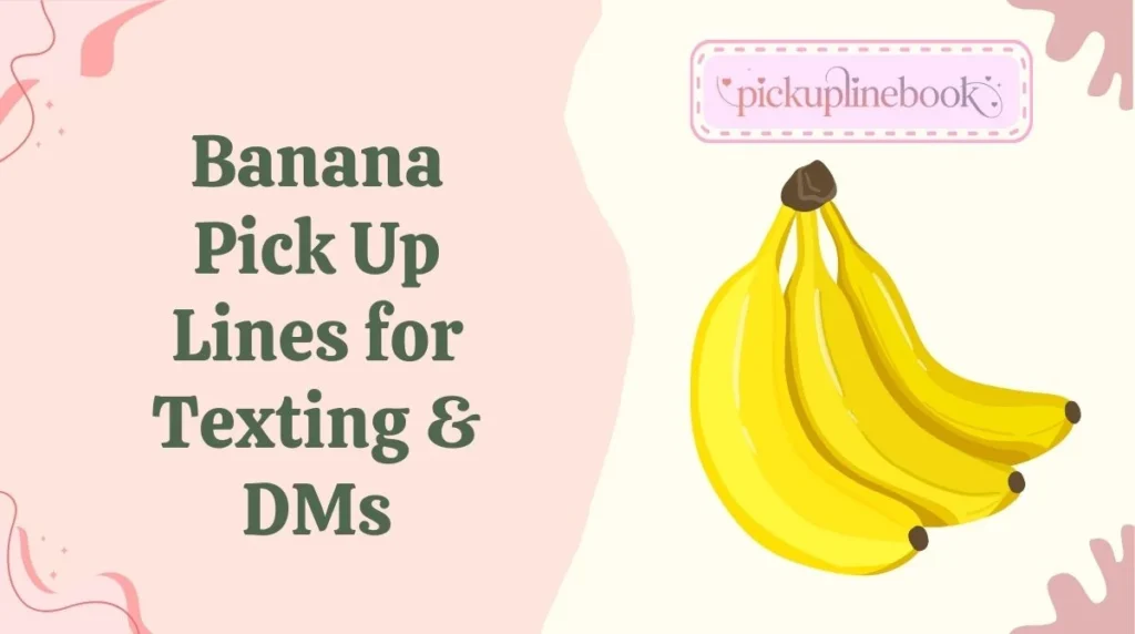 Banana Pick Up Lines for Texting & DMs