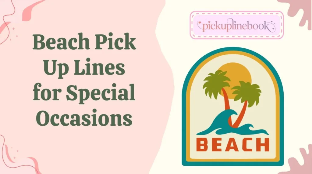 Beach Pick Up Lines for Special Occasions