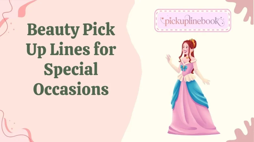 Beauty Pick Up Lines for Special Occasions