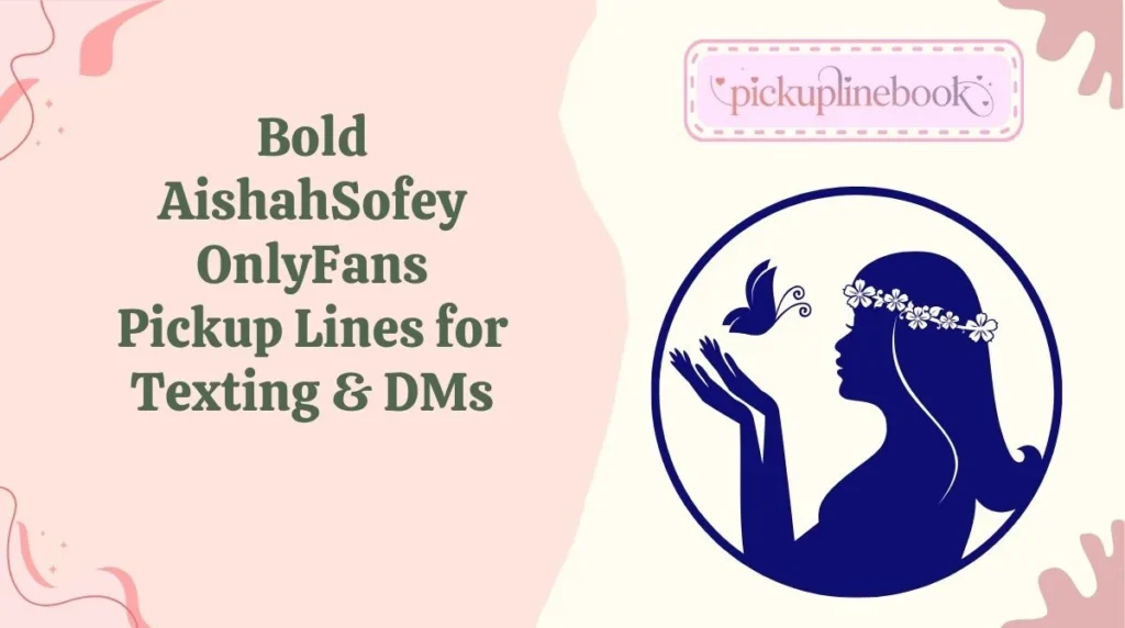 Bold AishahSofey OnlyFans Pickup Lines for Texting & DMs