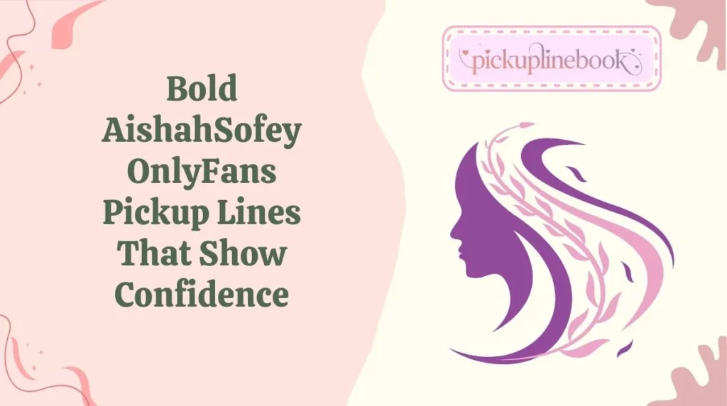 Bold AishahSofey OnlyFans Pickup Lines That Show Confidence