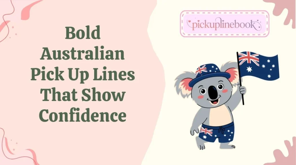 Bold Australian Pick Up Lines That Show Confidence
