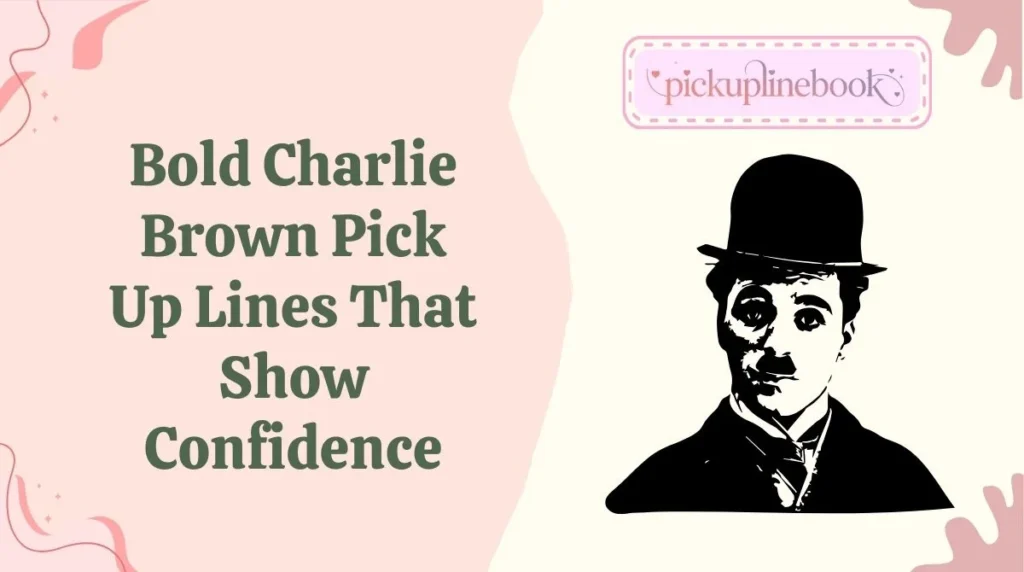 Bold Charlie Brown Pick Up Lines That Show Confidence