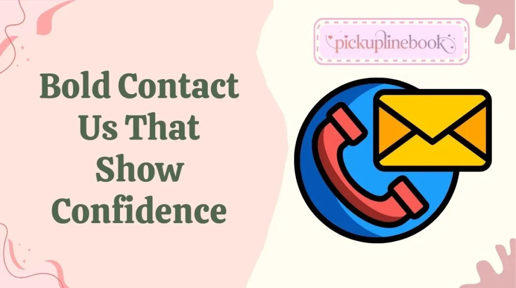 Bold Contact Us That Show Confidence