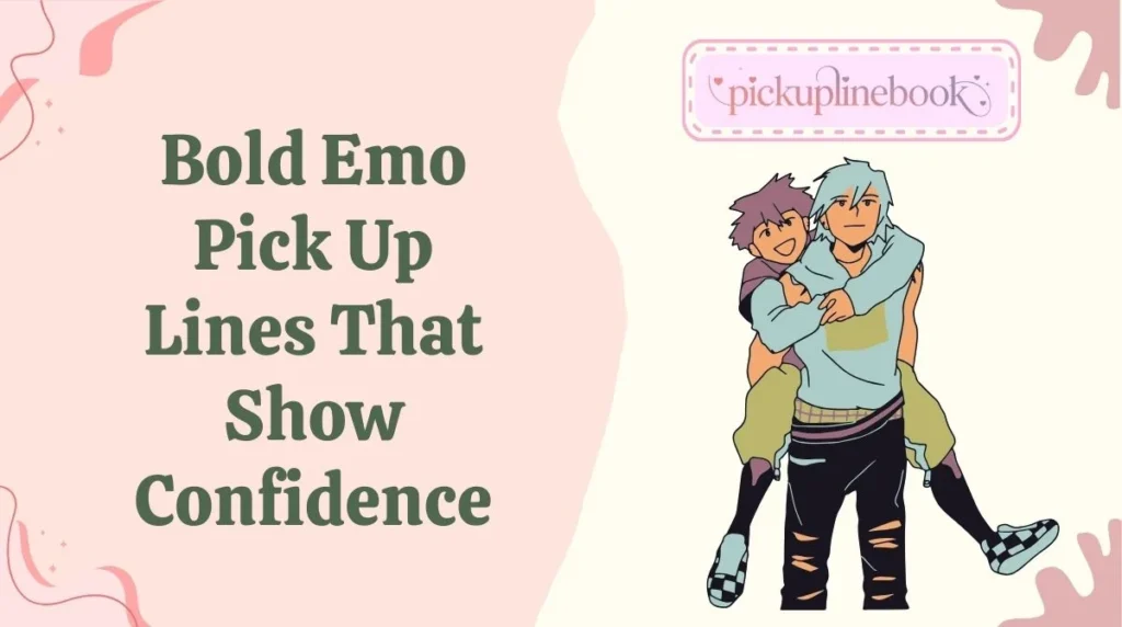 Bold Emo Pick Up Lines That Show Confidence
