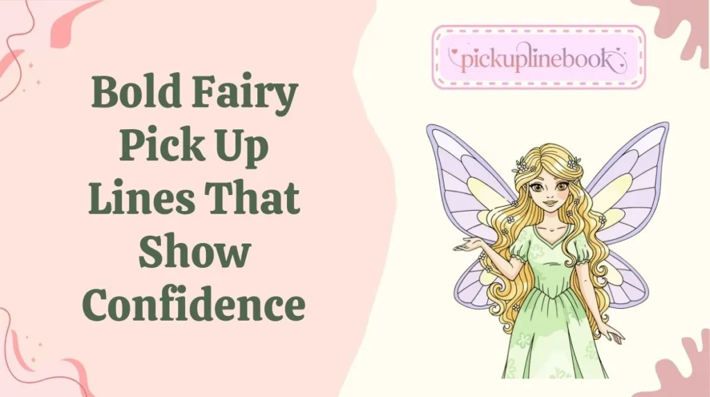 Bold Fairy Pick Up Lines That Show Confidence