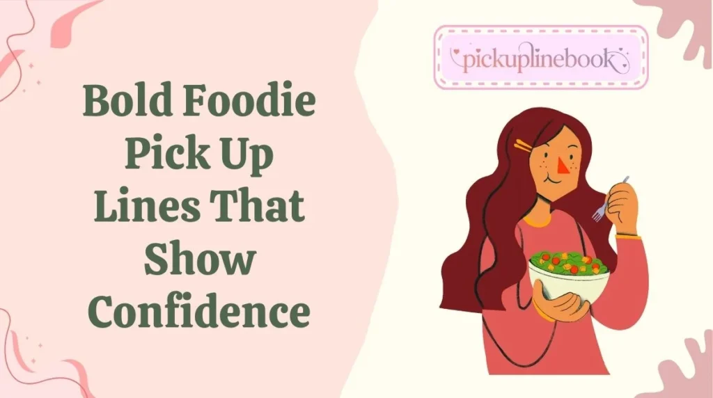 Bold Foodie Pick Up Lines That Show Confidence