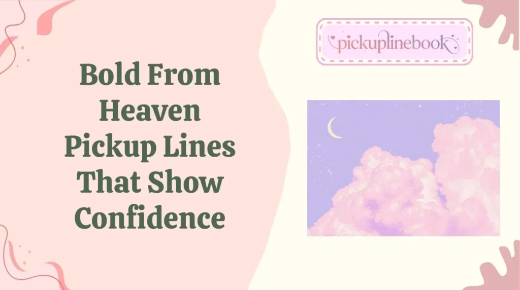 Bold From Heaven Pickup Lines That Show Confidence