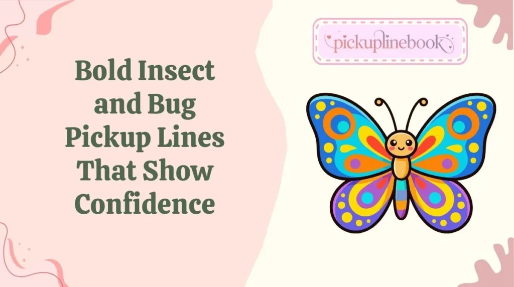 Bold Insect and Bug Pickup Lines That Show Confidence