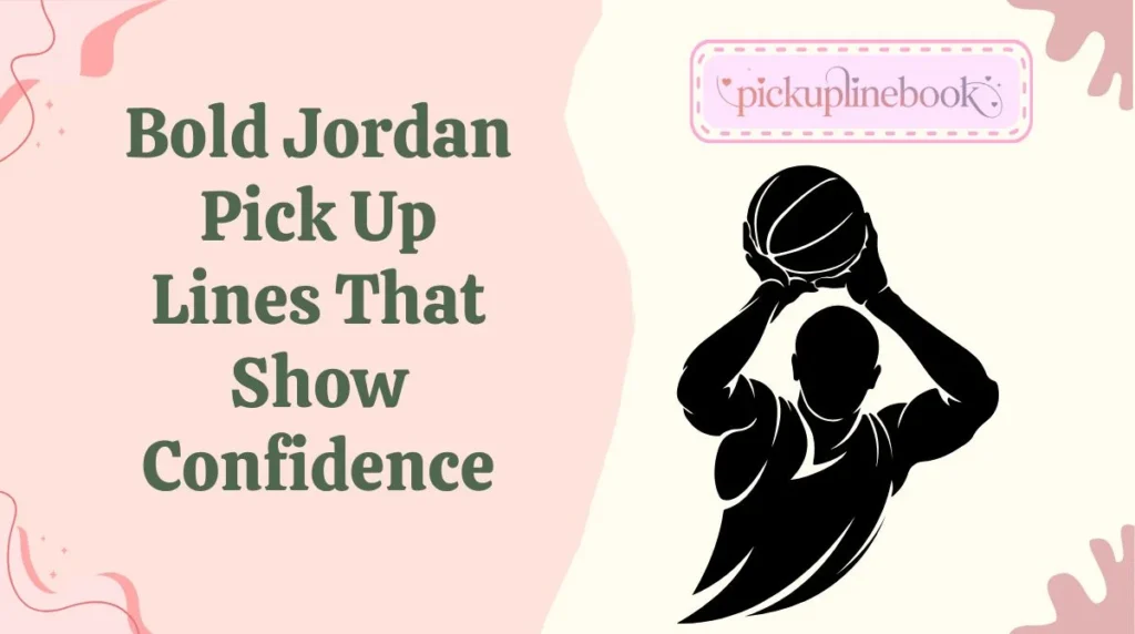 Bold Jordan Pick Up Lines That Show Confidence