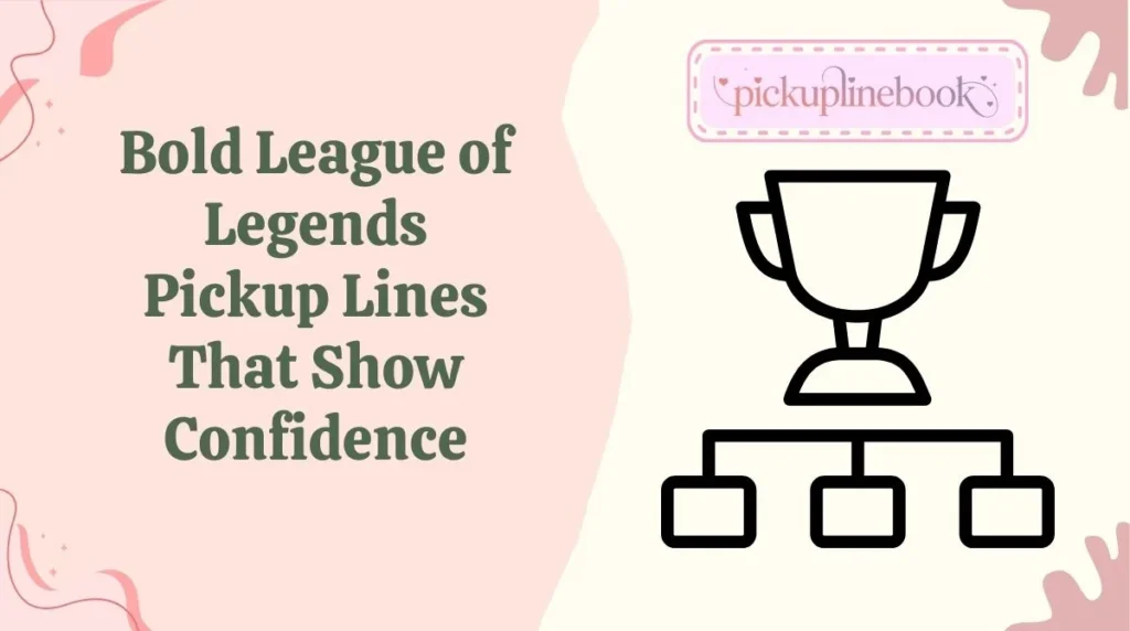 Bold League of Legends Pickup Lines That Show Confidence