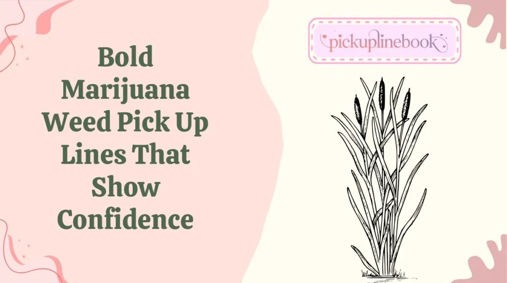 Bold Marijuana Weed Pick Up Lines That Show Confidence