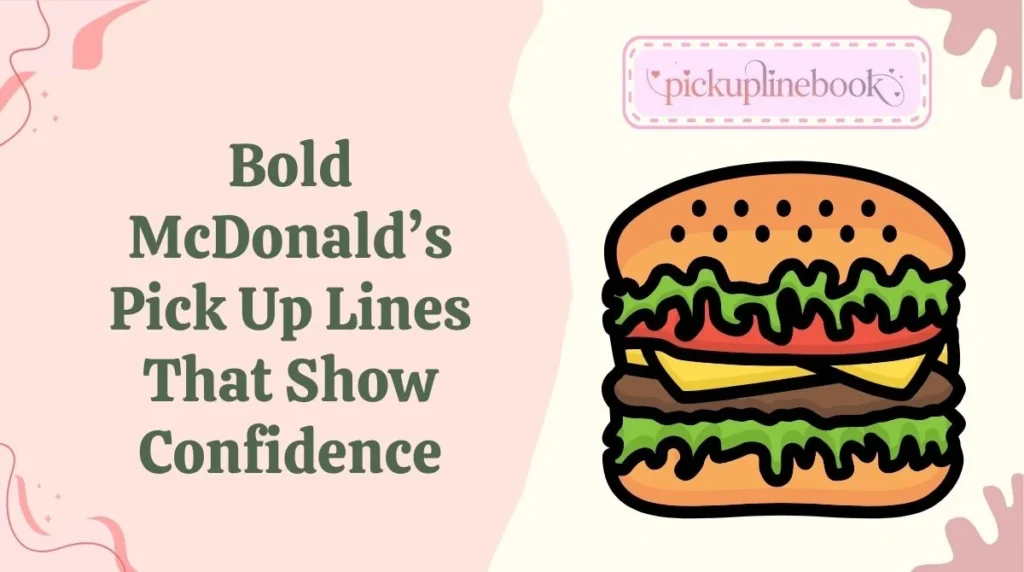Bold McDonaldâs Pick Up Lines That Show Confidence