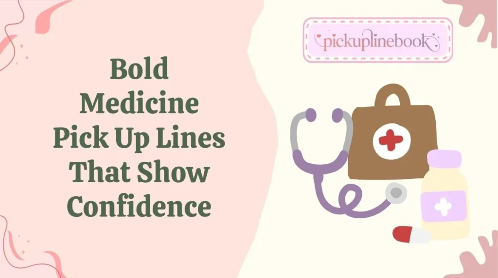 Bold Medicine Pick Up Lines That Show Confidence