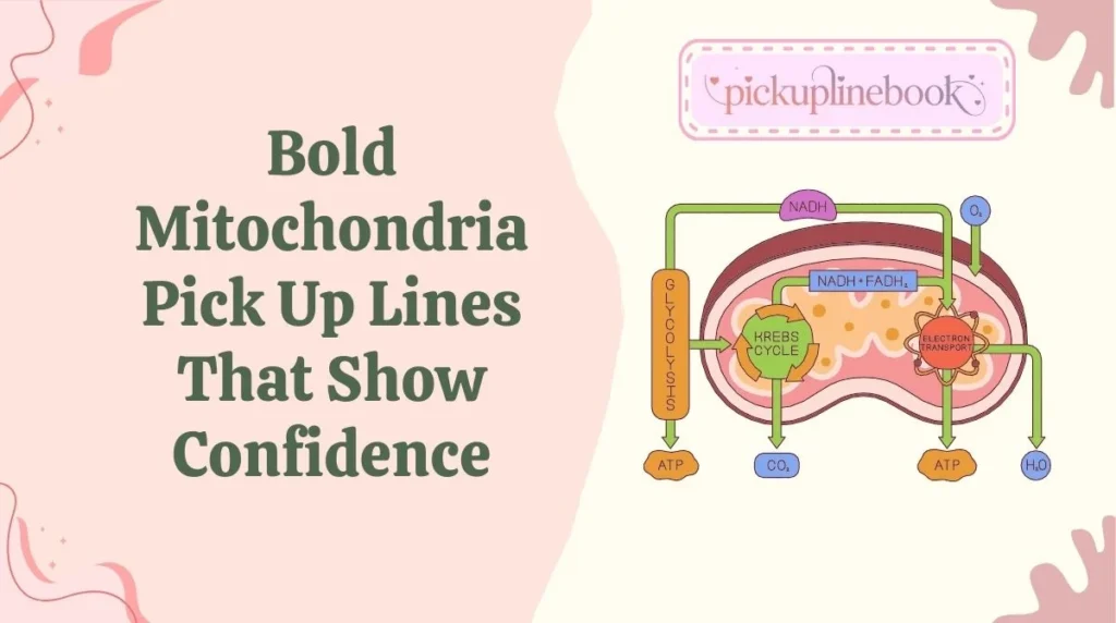 Bold Mitochondria Pick Up Lines That Show Confidence