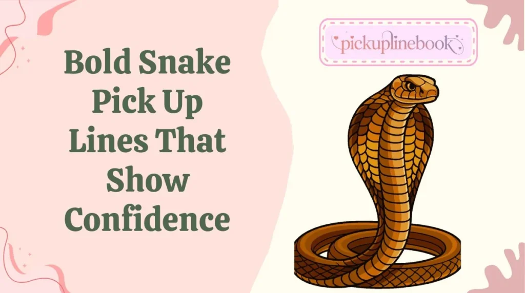 Bold Snake Pick Up Lines That Show Confidence