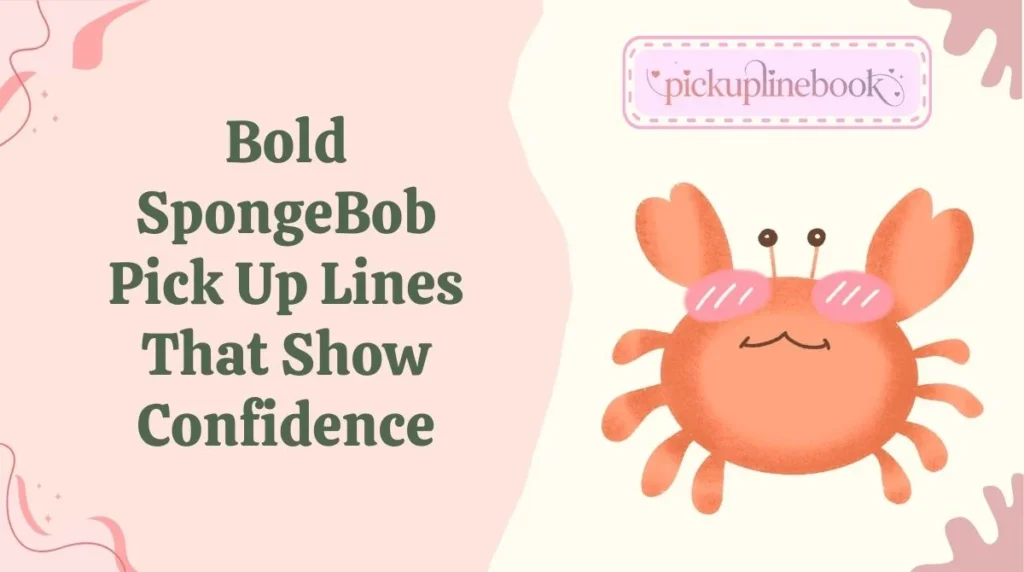 Bold SpongeBob Pick Up Lines That Show Confidence
