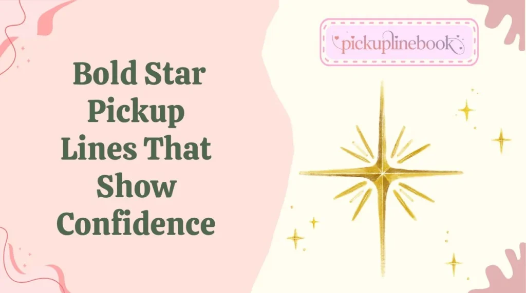 Bold Star Pickup Lines That Show Confidence
