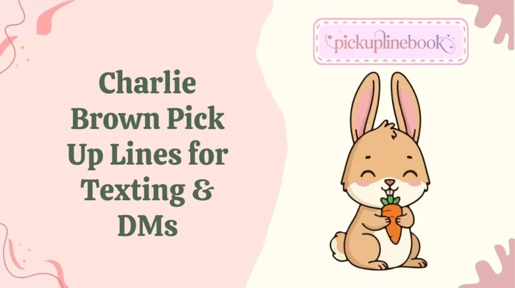 Charlie Brown Pick Up Lines for Texting & DMs
