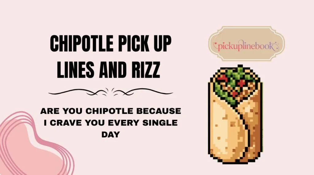 Chipotle Pick Up Lines and Rizz