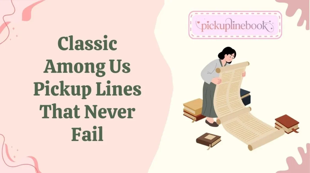 Classic Among Us Pickup Lines That Never Fail