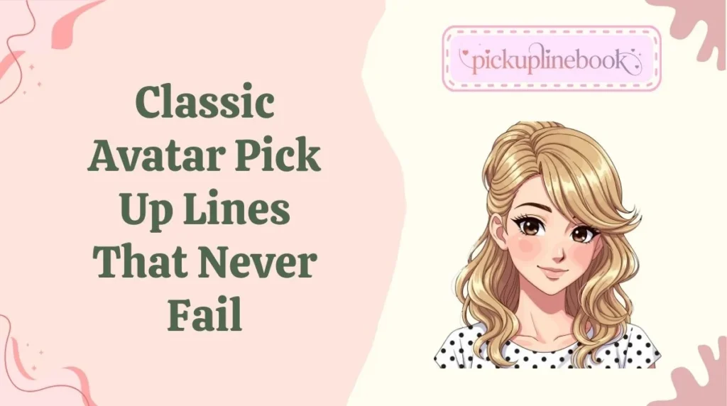 Classic Avatar Pick Up Lines That Never Fail