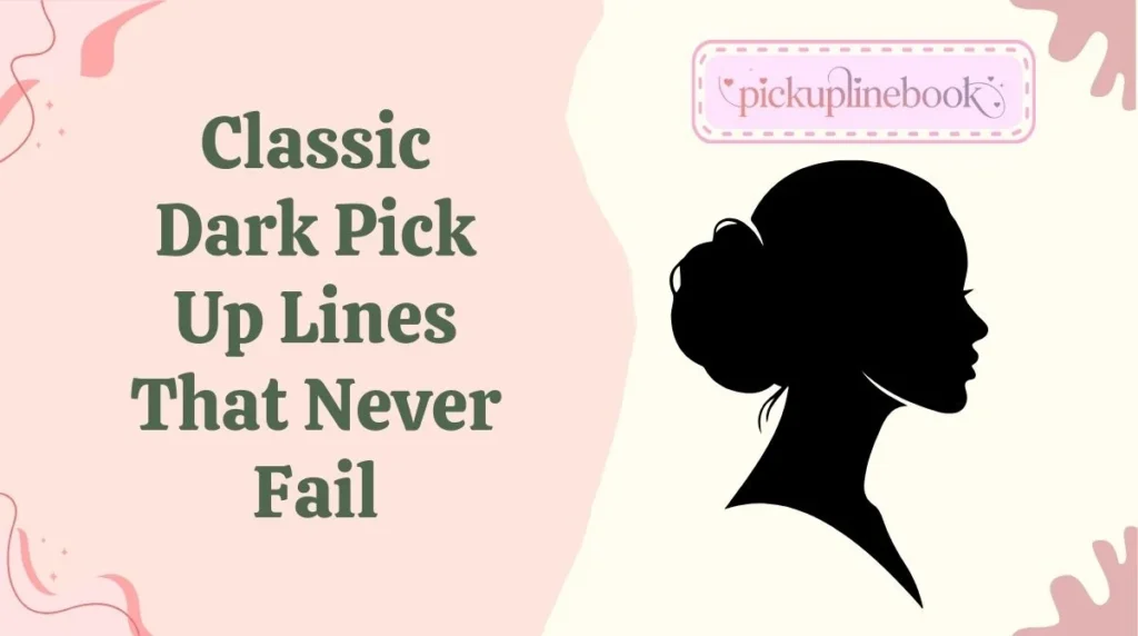 Classic Dark Pick Up Lines That Never Fail