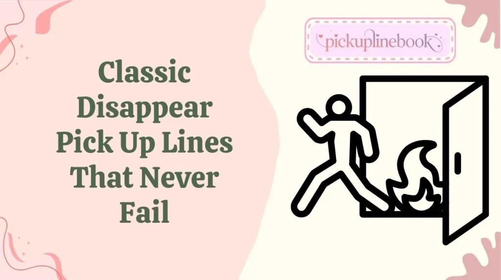 Classic Disappear Pick Up Lines That Never Fail