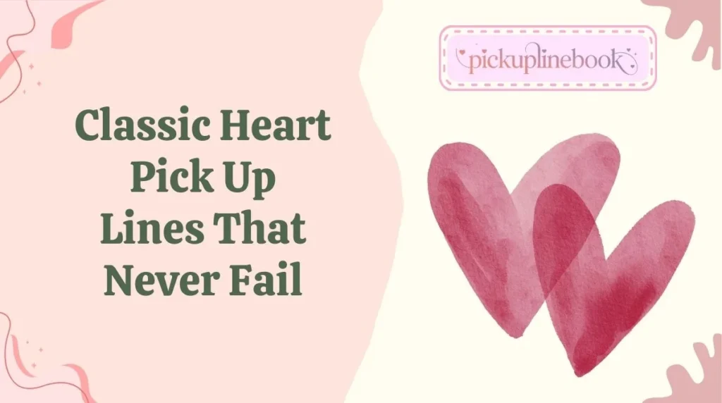 Classic Heart Pick Up Lines That Never Fail