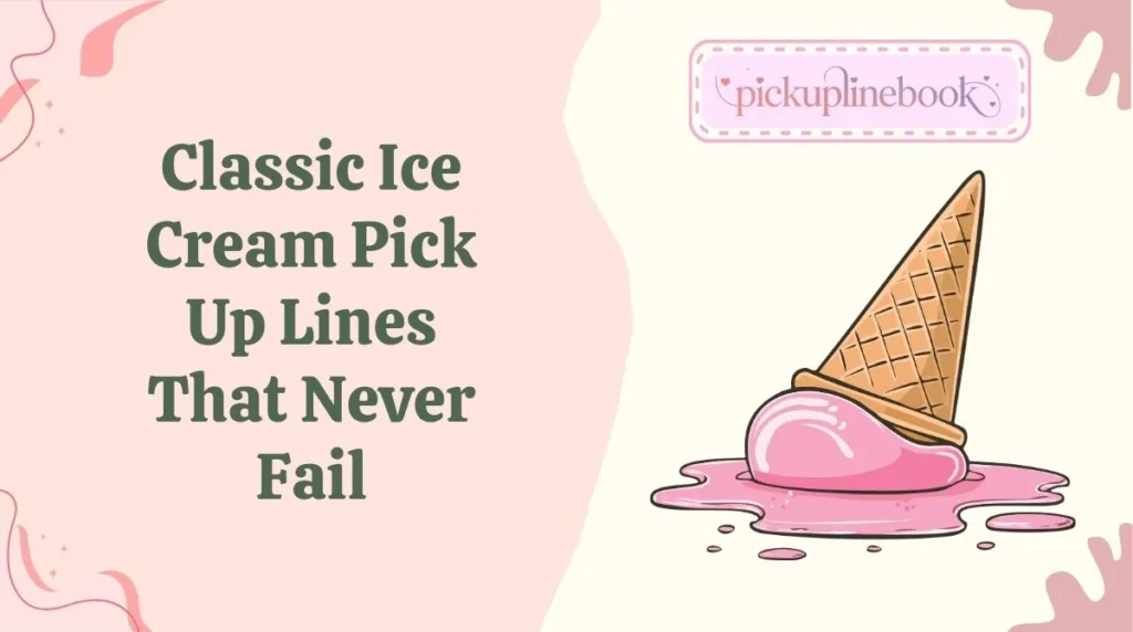 Classic Ice Cream Pick Up Lines That Never Fail