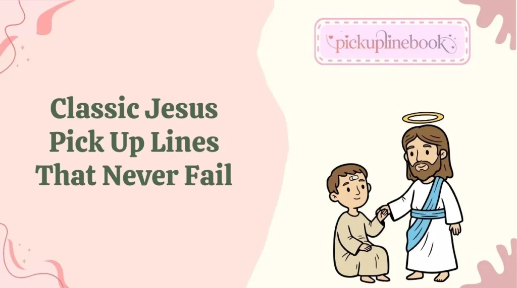 Classic Jesus Pick Up Lines That Never Fail