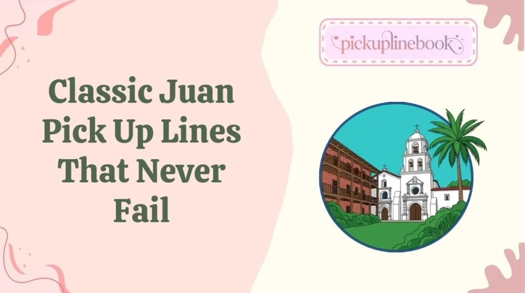 Classic Juan Pick Up Lines That Never Fail