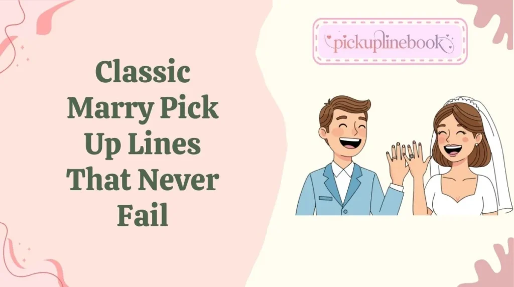 Classic Marry Pick Up Lines That Never Fail