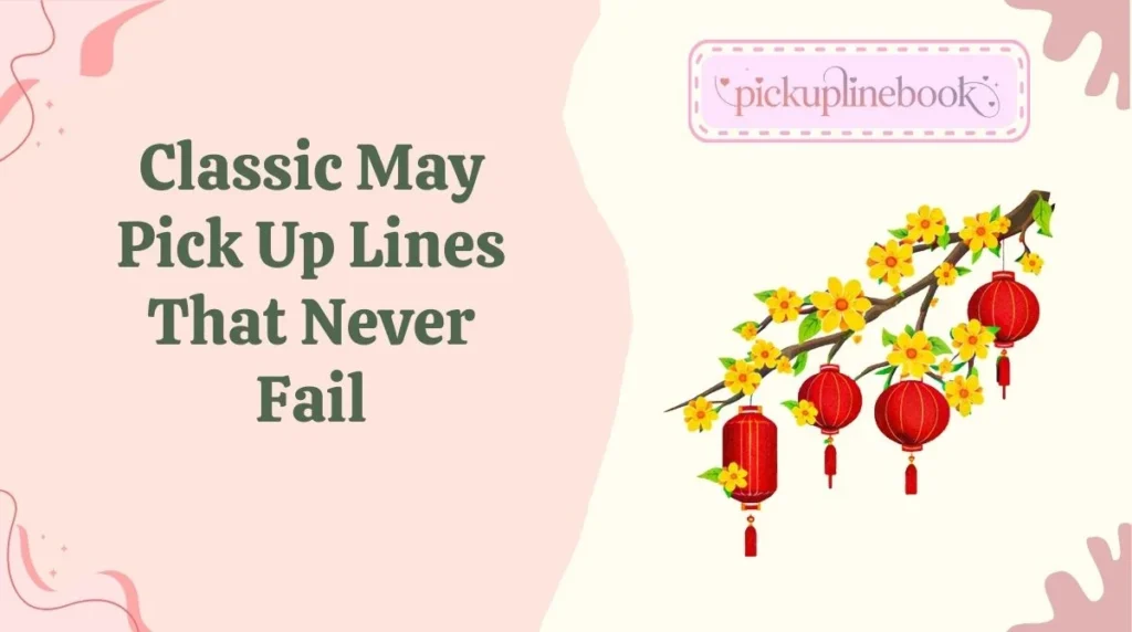 Classic May Pick Up Lines That Never Fail