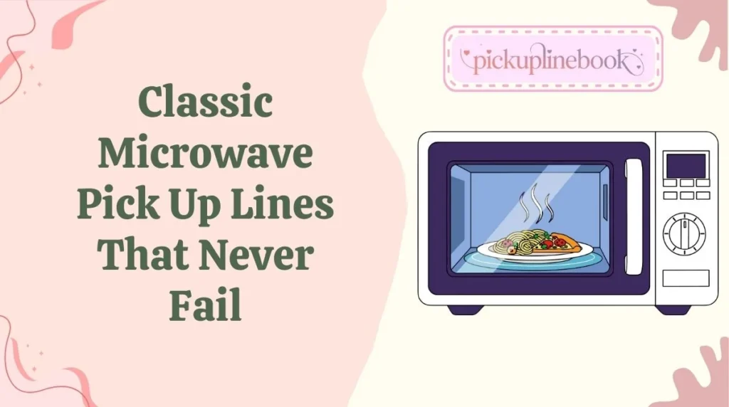 Classic Microwave Pick Up Lines That Never Fail