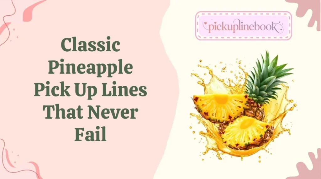 Classic Pineapple Pick Up Lines That Never Fail