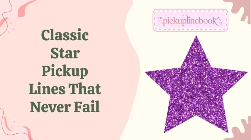 Classic Star Pickup Lines That Never Fail