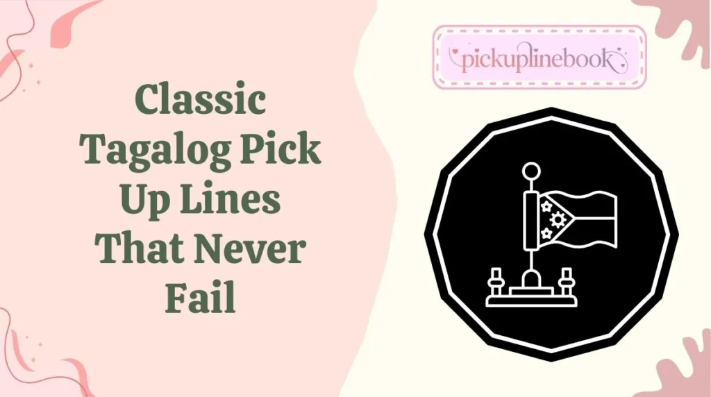 Classic Tagalog Pick Up Lines That Never Fail