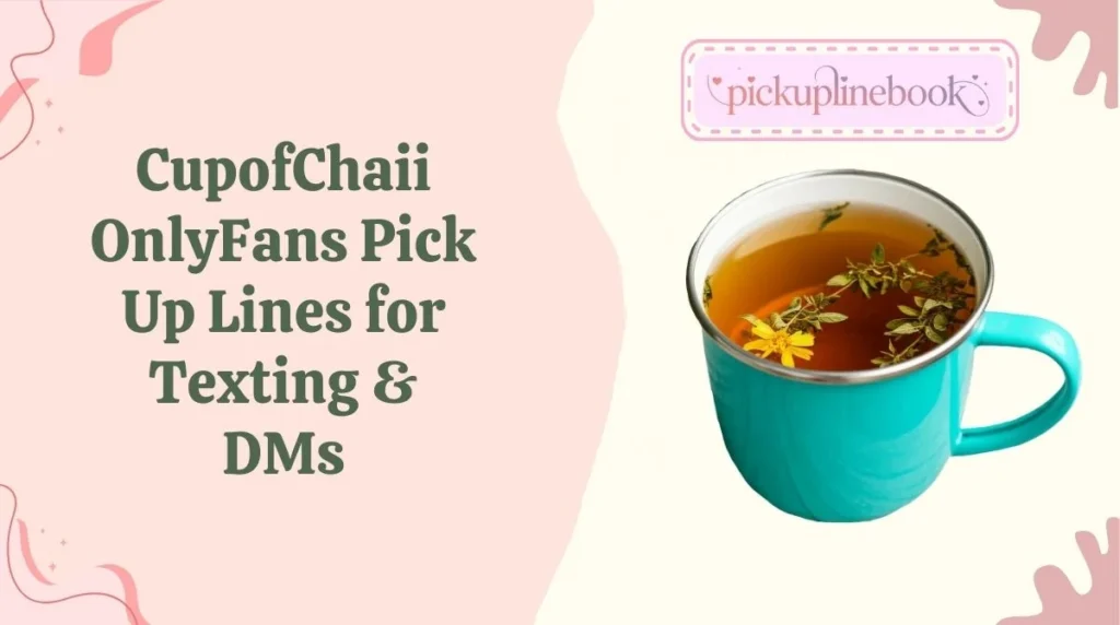 CupofChaii OnlyFans Pick Up Lines for Texting & DMs