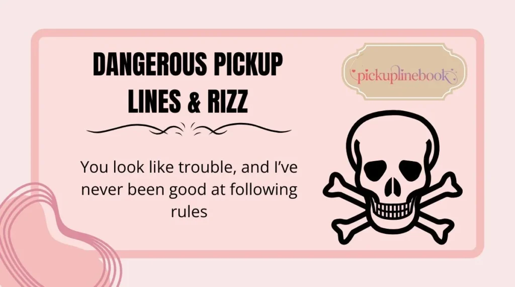 Dangerous Pickup Lines & Rizz