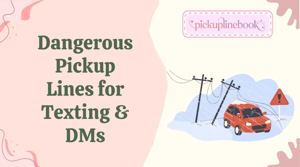 Dangerous Pickup Lines for Texting & DMs