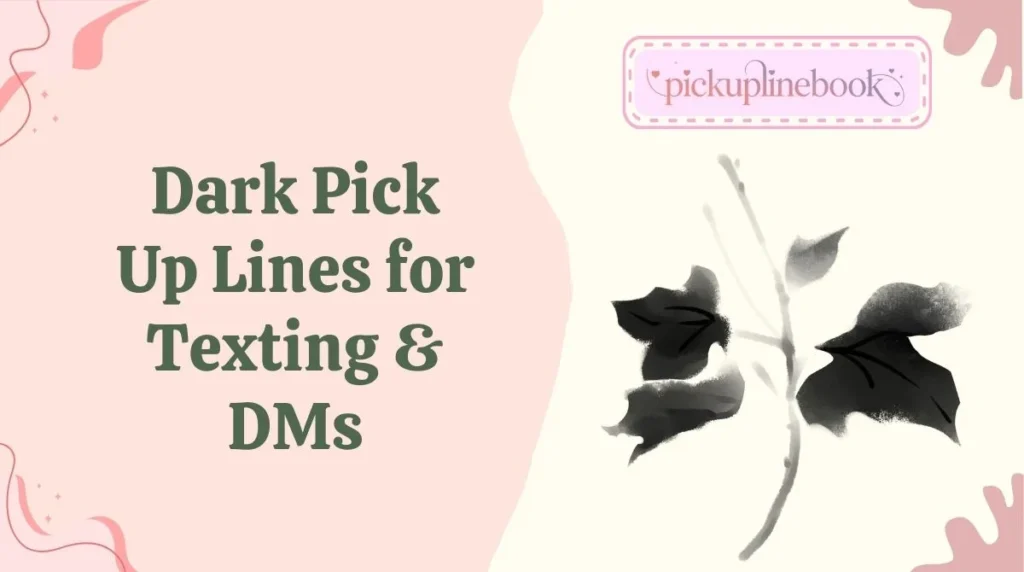 Dark Pick Up Lines for Texting & DMs
