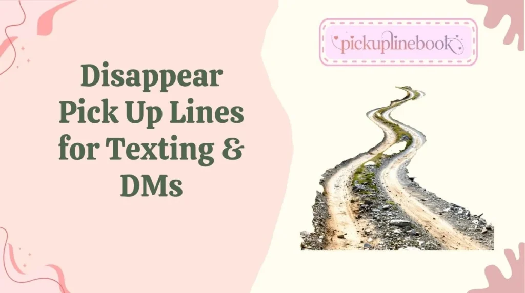 Disappear Pick Up Lines for Texting & DMs