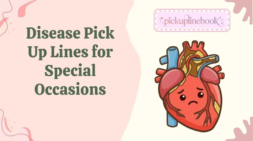 Disease Pick Up Lines for Special Occasions